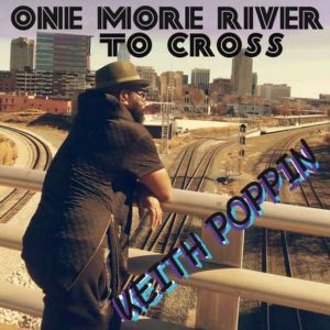 One More River to Cross - Keith Poppin